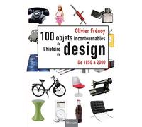 Les 100 objets incontournables de l'histoire du design de 1850 à 2000