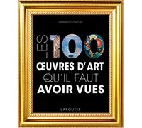 Les 100 oeuvres d'art qu'il faut avoir vues