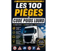 Les 100 pièges du Code Poids Lourd: Réussissez votre examen du premier coup