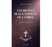 Les 100 plus beaux versets de la Bible: Version commentée