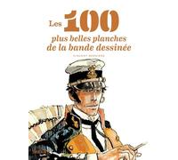 Les 100 plus belles planches de la bd - Collectif - Beaux Arts Editions - relié - Bande dessinée