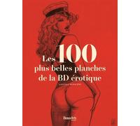 Les 100 plus belles planches de la BD érotique - Vincent Bernière - Beaux Arts Editions - relié - Bande dessinée