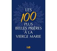 Les 100 Plus Belles Prières À La Vierge Marie
