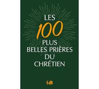Les 100 Plus Belles Prières Du Chrétien