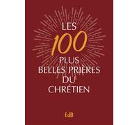 Les 100 plus belles prières du chrétien - Version Luxe - Sr Geneviève de l’Immaculée - Beatitudes Eds - relié - Essai