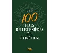 Les 100 plus belles prières du chrétien - Version poche - Sr Geneviève de l’Immaculée - Beatitudes Eds - broché - Essai