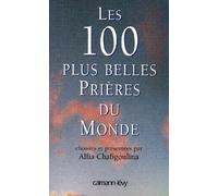 Les 100 plus belles Prières du Monde: Choisies et présentées par Alfia Chafigoulina