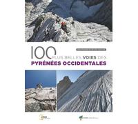 Les 100 plus belles voies des Pyrénées Occidentales (2e ed)