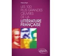 Les 100 plus grandes œuvres de la littérature française - Thierry Poyet - Ellipses - broché - Anthologie