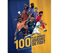 Les 100 plus grands joueurs de foot - Des années 2000 à aujourd'hui