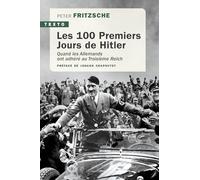 Les 100 premiers jours de Hitler: Quand les Allemands ont adhéré au Troisième Reich