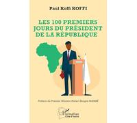 Paul Koffi Koffi – Les 100 premiers jours du président de la République – Broché – L'Harmattan