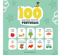 Les 100 Premiers Mots En Portugais: Apprendre Le Portugais Pour Les Enfants, Livre Bilingue Français-Portugais Pour Bébé, Mon Premier Dictionnaire Français-Portugais
