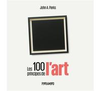 Les 100 principes de l'art - John A. Parks - Pyramyd - broché - Essai
