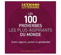 Les 100 Proverbes Les Plus Inspirants Du Monde - Entre Sagesses, Poésie Et Spiritualité