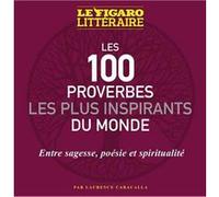 Les 100 proverbes les plus inspirants du monde Laurence Caracalla (Auteur)