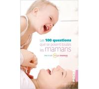 Les 100 questions que se posent toutes les mamans - Collectif - Larousse - broché - Guide