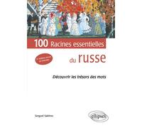 Les 100 racines essentielles du russe. (Découvrir les trésors des mots) 2e édition revue et corrigée - Serguei Sakhno - Ellipses - broché - Dictionnaire et encyclopédie