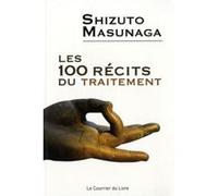 Les 100 récits du traitement Shizuto Masunaga (Auteur), Yasutaka Hanamura (Traduction), Murielle Droux (Traduction)