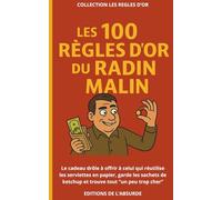Les 100 Règles d'Or du Radin Malin: Le cadeau drôle à offrir à celui qui réutilise les serviettes en papier, garde les sachets de ketchup et trouve tout “un peu trop cher”