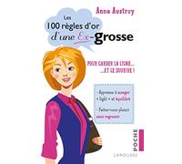 Les 100 règles d'or d'une ex-grosse: pour garder la ligne ... et le sourire !