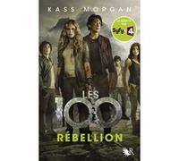 Les 100 - tome 4 Rébellion Kass Morgan (Auteur), Frédérique Fraisse (Traduction)