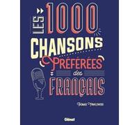 Les 1000 chansons préférées des Français Thomas Pawlowski (Auteur), Anne Serroy (Editeur en chef)