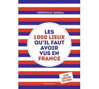 Les 1000 lieux qu'il faut avoir vus en France