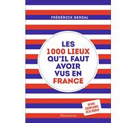 Les 1000 Lieux Qu'il Faut Avoir Vus En France