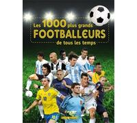 Les 1000 Plus Grands Footballeurs De Tous Les Temps