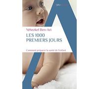 Yehezkel Ben Ari – Les 1000 premiers jours – Une période clef pour préparer à la vie – Poche
