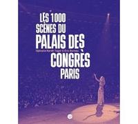 Les 1000 scènes du Palais des Congrès Paris Djénane Kareh Tager (Auteur), Eric Bureau (Auteur)
