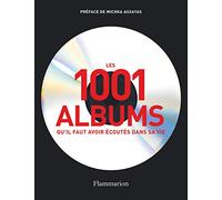 Les 1001 albums qu'il faut avoir écoutés dans sa vie: Rock, Hip Hop, Soul, Dance, World Music, Pop, Techno...