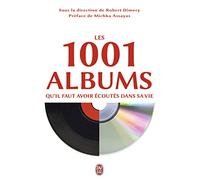 Les 1001 albums qu'il faut avoir écoutés dans sa vie: Rock, hip-hop, soul, dance, world-music, pop, techno...