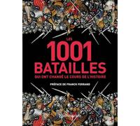 LES 1001 BATAILLES QUI ONT CHANGE LE COURS DE L'HISTOIRE