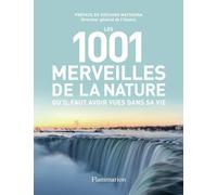 Les 1001 merveilles de la nature qu'il faut avoir vues dans sa vie - Collectif - Flammarion - broché - Guide