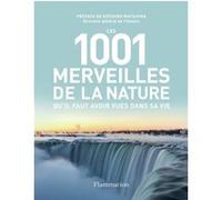 Les 1001 merveilles de la nature qu'il faut avoir vues dans sa vie