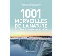 Les 1001 merveilles de la nature qu'il faut avoir vues dans sa vie - Collectif - Flammarion - broché - Guide