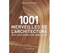 Les 1001 merveilles de l'architecture qu'il faut avoir vues dans sa vie