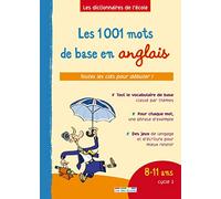 Les 1001 mots de base en anglais - 8/11 ans cycle 3: toutes les clés pour débuter !