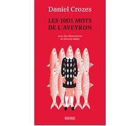 Les 1001 mots de l'Aveyron - Daniel Crozes - Rouergue - broché - Dictionnaire et encyclopédie