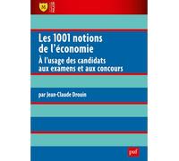 Les 1001 notions de l'économie À l'usage des candidats aux examens et aux concours - Jean-Claude Drouin - Puf - broché - Scolaire / Universitaire