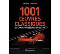 Les 1001 oeuvres classiques qu'il faut avoir écoutées dans sa vie - Collectif - Flammarion - broché - Guide