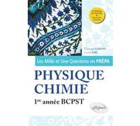 Les 1001 questions de la physique-chimie en prépa - 1re année BCPST - 3e édition actualisée