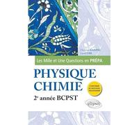 Les 1001 questions de la physique chimie en prépa : 2e année BCPST, programme 2014