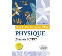 Les 1001 questions de la physique en prépa - 2e année PC/PC* 3ème édition actualisée - Christian Garing - Ellipses - broché - Scolaire / Universitaire