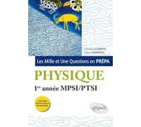 Les 1001 questions de la physique en prépa : Première Année MPSI/PTSI, nouveaux Programme