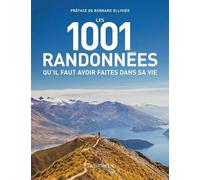 Les 1001 Randonnées Qu'il Faut Avoir Faites Dans Sa Vie