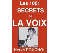 LES 1001 SECRETS DE LA VOIX: Ma Voix, Ma Vie