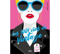 Les 1001 vies du vintage: Le guide engagé de la mode de seconde main